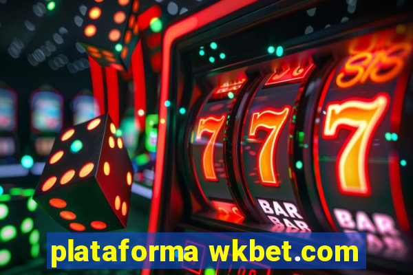 plataforma wkbet.com